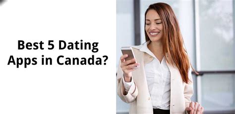 The Top 5 Dating Apps in Canada